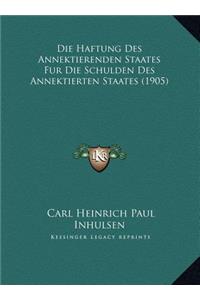 Die Haftung Des Annektierenden Staates Fur Die Schulden Des Annektierten Staates (1905)
