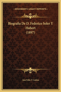 Biografia De D. Federico Soler Y Hubert (1897)