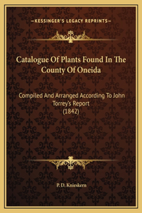 Catalogue Of Plants Found In The County Of Oneida