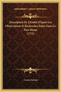 Description De L'Arabie D'Apres Les Observations Et Recherches Faites Dans Le Pays Meme (1773)