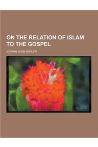 On the Relation of Islam to the Gospel