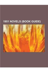 1951 Novels (Book Guide): The Day of the Triffids, the Puppet Masters, Between Planets, the Catcher in the Rye, the Caine Mutiny, Foundation, Pr