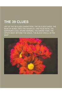 The 39 Clues: List of the 39 Clues Characters, the 39 Clues Cards, the Maze of Bones, Into the Gauntlet, One False Note, the Emperor