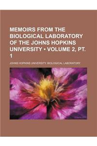 Memoirs from the Biological Laboratory of the Johns Hopkins University (Volume 2, PT. 1)
