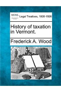 History of Taxation in Vermont.