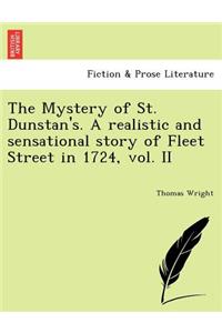 Mystery of St. Dunstan's. a Realistic and Sensational Story of Fleet Street in 1724, Vol. II