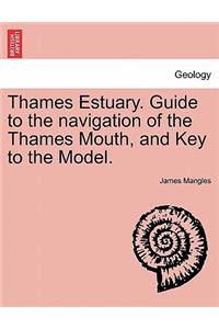 Thames Estuary. Guide to the Navigation of the Thames Mouth, and Key to the Model.