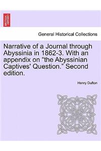 Narrative of a Journal Through Abyssinia in 1862-3. with an Appendix on 
