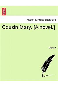 Cousin Mary. [A Novel.]