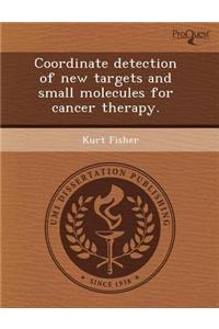 Coordinate Detection of New Targets and Small Molecules for Cancer Therapy