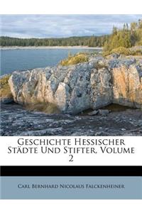 Geschichte Hessischer Stadte Und Stifter, Volume 2