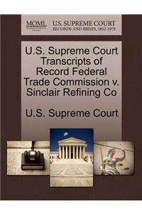 U.S. Supreme Court Transcripts of Record Federal Trade Commission V. Sinclair Refining Co