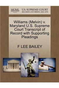Williams (Melvin) V. Maryland U.S. Supreme Court Transcript of Record with Supporting Pleadings
