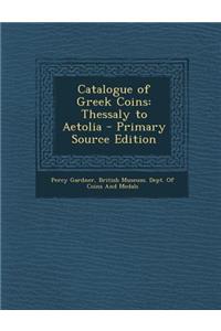 Catalogue of Greek Coins: Thessaly to Aetolia