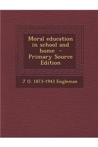 Moral Education in School and Home