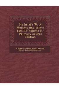 Die Briefe W. A. Mozarts Und Seiner Familie Volume 5