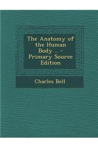 The Anatomy of the Human Body ..