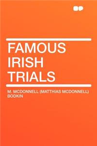 Famous Irish Trials