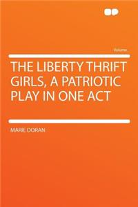 The Liberty Thrift Girls, a Patriotic Play in One Act