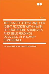 The Exalted Christ and Our Identification with Him in His Exaltation