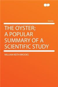 The Oyster; A Popular Summary of a Scientific Study
