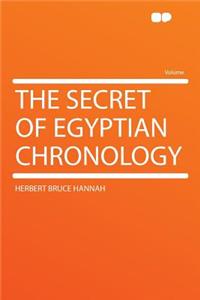 The Secret of Egyptian Chronology