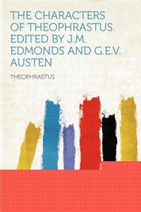 The Characters of Theophrastus. Edited by J.M. Edmonds and G.E.V. Austen