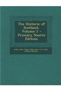 The Historie of Scotland, Volume 1 - Primary Source Edition