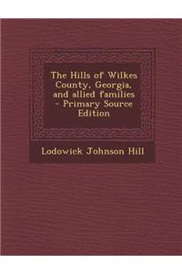 The Hills of Wilkes County, Georgia, and Allied Families