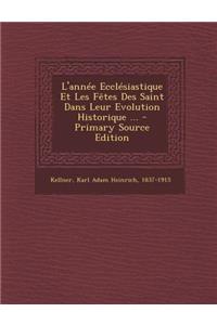 L'année Ecclésiastique Et Les Fêtes Des Saint Dans Leur Evolution Historique ...