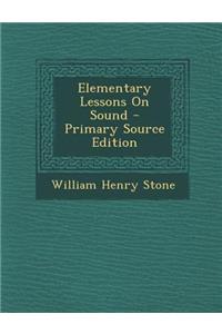 Elementary Lessons on Sound - Primary Source Edition