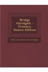 Bridge Abridged; - Primary Source Edition