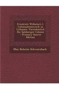 Friedrich Wilhelm's I. Colonisationswerk in Lithauen
