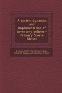 A System Dynamics and Implementation of Inventory Policies