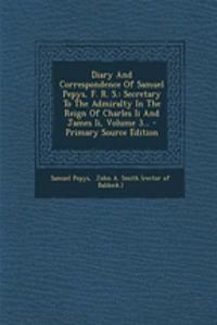 Diary and Correspondence of Samuel Pepys, F. R. S.