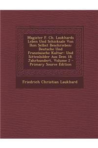 Magister F. Ch. Laukhards Leben Und Schicksale Von Ihm Selbst Beschrieben: Deutsche Und Franzosische Kultur- Und Sittenbilder Aus Dem 18. Jahrhundert, Volume 2