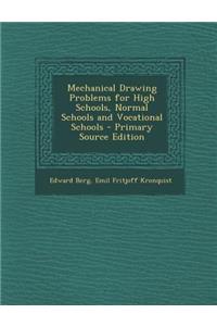 Mechanical Drawing Problems for High Schools, Normal Schools and Vocational Schools - Primary Source Edition