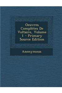 Oeuvres Completes de Voltaire, Volume 1