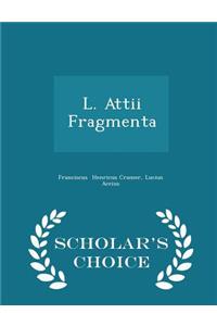 L. Attii Fragmenta - Scholar's Choice Edition