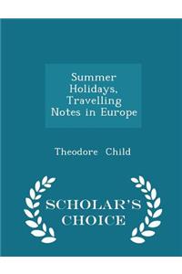 Summer Holidays, Travelling Notes in Europe - Scholar's Choice Edition