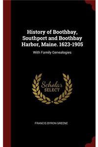 History of Boothbay, Southport and Boothbay Harbor, Maine. 1623-1905
