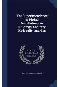 The Superintendence of Piping Installations in Buildings, Sanitary, Hydraulic, and Gas