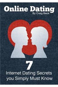 Online Dating: 7 Internet Dating Secrets you Simply Must Know