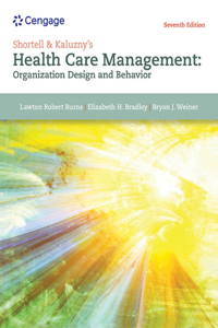 Mindtap for Burns/Bradley/Weiner's Shortell and Kaluzny's Healthcare Management: Organization Design and Behavior, 2 Term Printed Access Card