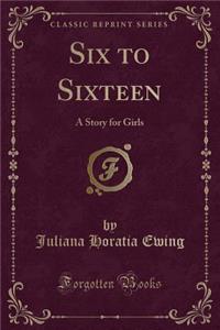 Six to Sixteen