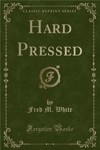 Hard Pressed (Classic Reprint)