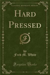 Hard Pressed (Classic Reprint)