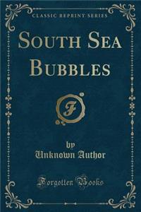 South Sea Bubbles (Classic Reprint)