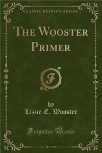 The Wooster Primer (Classic Reprint)