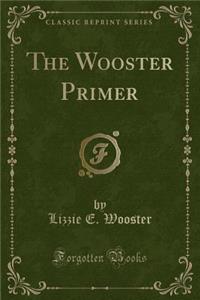 The Wooster Primer (Classic Reprint)